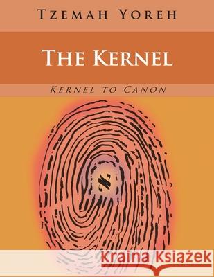 The Kernel (English Only) Tzemah Yoreh 9781493702015 Createspace - książka