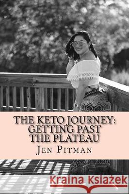 The Keto Journey: Getting Past The Plateau And Fighting Food Addiction Pitman, Jen 9781974618439 Createspace Independent Publishing Platform - książka