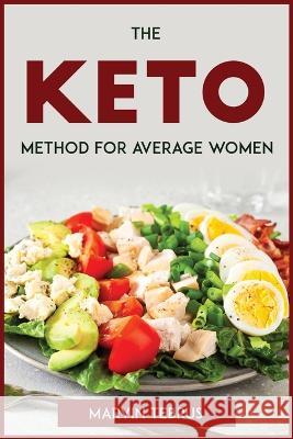 The Keto Method for Average Women Marvin Tebrus   9781804772904 Marvin Tebrus - książka