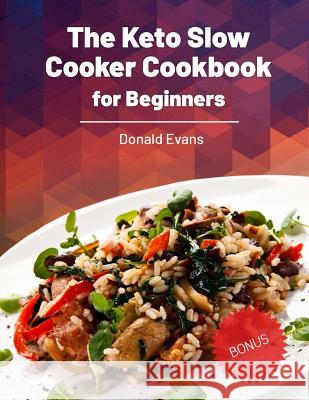 The Keto Slow Cooker Cookbook for Beginners Donald Evans 9781727086140 Createspace Independent Publishing Platform - książka