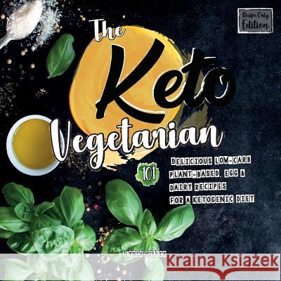 The Keto Vegetarian: 101 Delicious Low-Carb Plant-Based, Egg & Dairy R Lydia Miller 9789492788283 Hmpl Publishing - książka