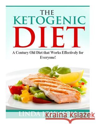 The Ketogenic Diet: A Century Old Diet that Works Effectively for Patients and Non-Patients Alike! Johnson, Linda 9781494994518 Createspace - książka