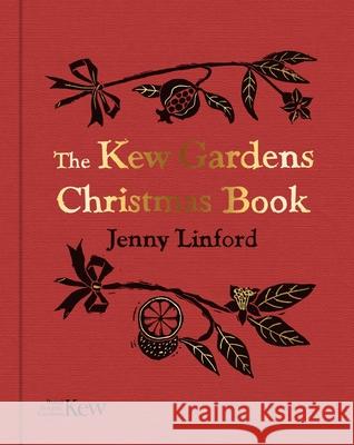 The Kew Gardens Christmas Book Jenny Linford 9781842467930 Royal Botanic Gardens - książka