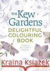 The Kew Gardens Delightful Colouring Book Arcturus Publishing 9781789501643 Arcturus Publishing Ltd
