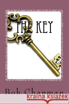 The Key Bob Chapman 9781987677195 Createspace Independent Publishing Platform - książka