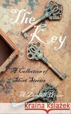 The Key: A Collection of Short Stories: A Zimbell House Anthology Publishing, Zimbell House 9781945967542 Zimbell House Publishing, LLC - książka