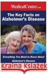 The Key Facts on Alzheimer's Disease: Everything You Need to Know About Alzheimer's Disease Nee, Patrick W. 9781484867778 Createspace