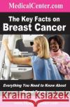 The Key Facts on Breast Cancer: Everything You Need to Know About Breast Cancer Nee, Patrick W. 9781484825129 Createspace
