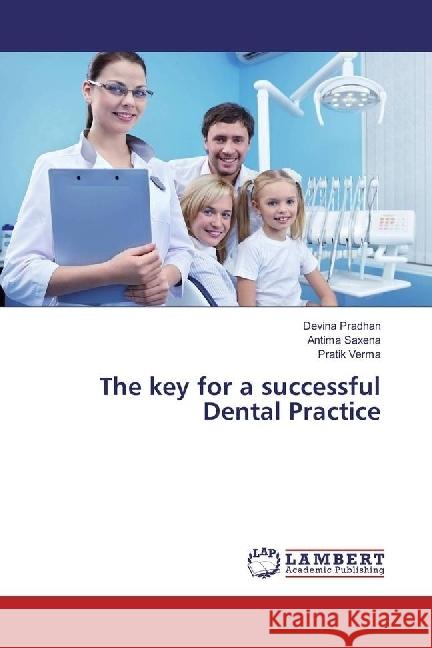 The key for a successful Dental Practice Pradhan, Devina; Saxena, Antima; Verma, Pratik 9783659977220 LAP Lambert Academic Publishing - książka