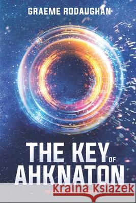 The Key of Ahknaton: The Metaframe War: Book 6 Graeme Rodaughan 9780648784340 System Zero Productions Pty Ltd - książka