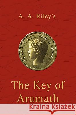 The Key of Aramath A. A. Riley 9780595414550 iUniverse - książka
