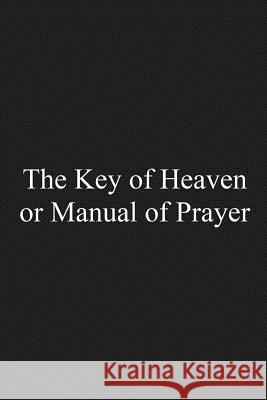 The Key of Heaven: or Manual of Prayer Hermenegild Tosf, Brother 9781541238046 Createspace Independent Publishing Platform - książka