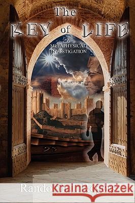 The Key of Life; A Metaphysical Investigation Randolph J. Rogers 9780982385098 Transformation Media Books - książka