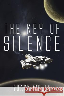 The Key of Silence Quark Wells 9781499021349 Xlibris Corporation - książka
