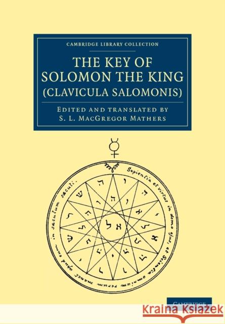 The Key of Solomon the King (Clavicula Salomonis) S. L. MacGregor Mathers S. L. MacGregor Mathers 9781108044219 Cambridge University Press - książka