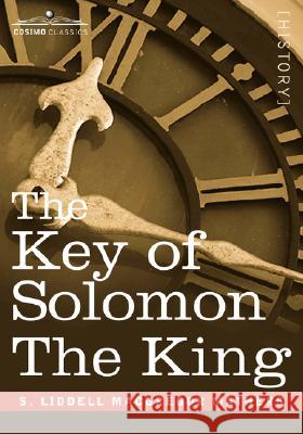 The Key of Solomon the King: (Clavicula Salomonis) MacGregor Mathers, S. Liddell Liddell 9781596059634  - książka