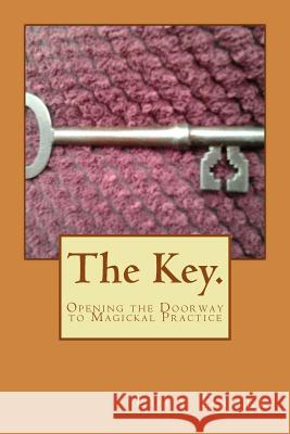 The Key.: Opening the Doorway to Magickal Practice Lucy Drake 9781499506693 Createspace - książka