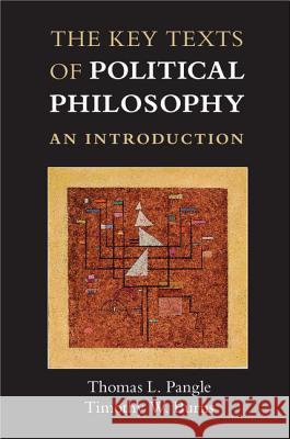 The Key Texts of Political Philosophy: An Introduction Pangle, Thomas L. 9781107006072 CAMBRIDGE UNIVERSITY PRESS - książka