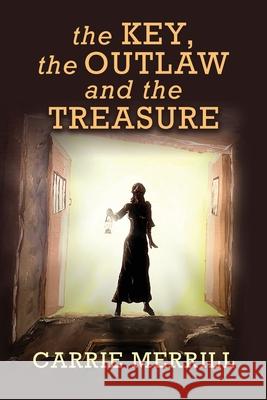 The Key, The Outlaw, and the Treasure Merrill, Carrie 9781945146435 Soul Fire Press - książka