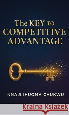 The Key to a Competitive Advantage Nnaji Chukwu Ihuoma 9782126977299 Emphaloz Digital - książka