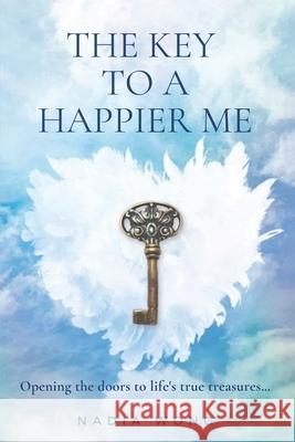 The Key to a Happier Me: Opening the door to life's true treasures Nada Wong 9781913674656 Conscious Dreams Publishing - książka