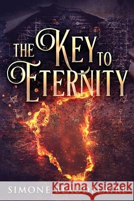 The Key To Eternity: Large Print Edition Simone Beaudelaire 9784867475485 Next Chapter - książka