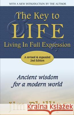 The Key to LIFE: Living In Full Expression Phillips, Jim 9781945026256 Sacred Stories Publishing - książka