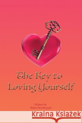 The Key to Loving Yourself Britta Hochkeppel 9781982242251 Balboa Press - książka