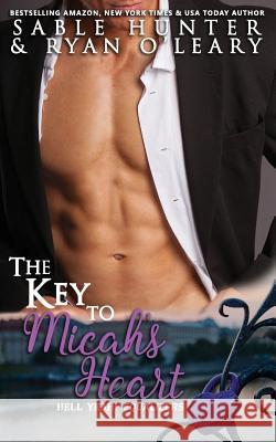 The Key to Micah's Heart: Hell Yeah! (Equalizers) Ryan O'Leary The Hell Yeah! Series                    Sable Hunter 9781729221457 Independently Published - książka