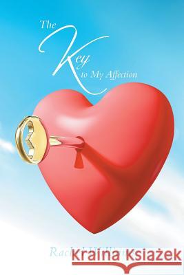 The Key to My Affection Rachel Williams 9781493199891 Xlibris Corporation - książka