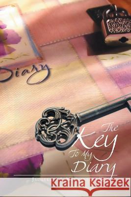 The Key to My Diary Jacquelyn J. McClintock 9781493130337 Xlibris Corporation - książka