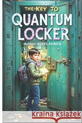The Key to Quantum Locker Aqeel Ahmed 9781834230313 978-1-83423-31-3 - książka