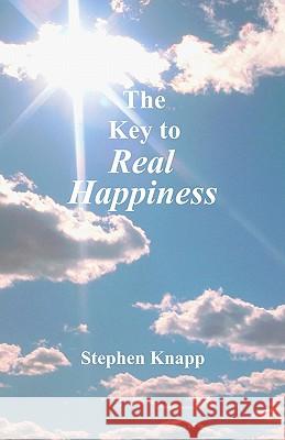 The Key to Real Happiness Stephen Knapp 9781463535902 Createspace - książka