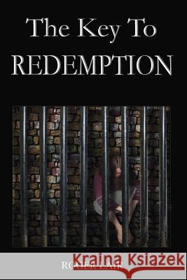 The Key to Redemption Roger Lair 9781425109165 Trafford Publishing - książka