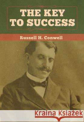 The Key to Success Russell H. Conwell 9781647997489 Bibliotech Press - książka