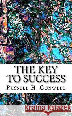 The Key to Success Russell H. Conwell 9781720404569 Createspace Independent Publishing Platform - książka