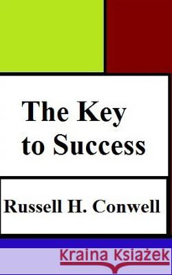 The Key to Success Russell H. Conwell 9781981185221 Createspace Independent Publishing Platform - książka