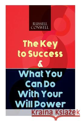 The Key to Success & What You Can Do With Your Will Power Russell Conwell 9788026892007 e-artnow - książka