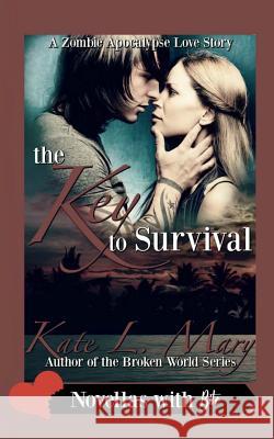 The Key to Survival: A Zombie Apocalypse Love Story Kate L. Mary 9781542850063 Createspace Independent Publishing Platform - książka