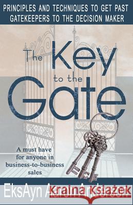 The Key to the Gate Eksayn Aaron Anderson 9780990395201 Eks Communications, LLC - książka