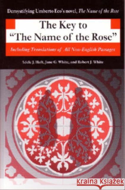 The Key to the Name of the Rose: Including Translations of All Non-English Passages Haft, Adele J. 9780472086214  - książka