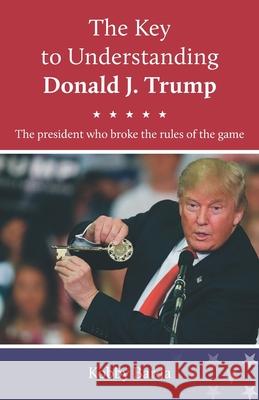 The Key to Understanding Donald J. Trump Kobby Barda 9789659278824 Simple Story - książka