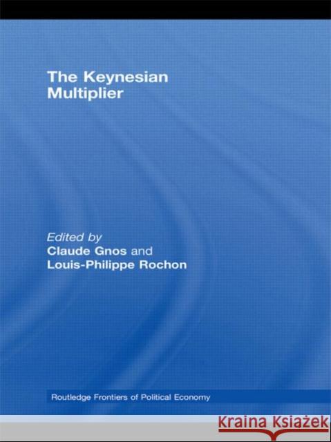 The Keynesian Multiplier Claude Gnos 9780415569569 Routledge - książka