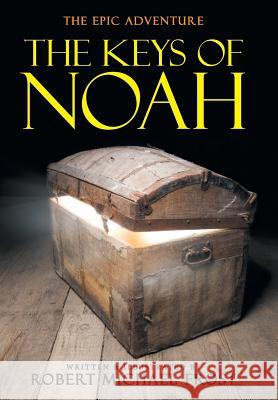 The Keys of Noah Robert Michael Frost 9781973660675 WestBow Press - książka