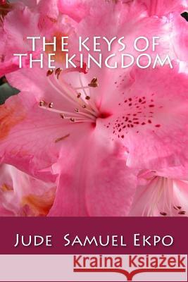 The keys of the Kingdom Ekpo, Jude Samuel 9781499758351 Createspace - książka