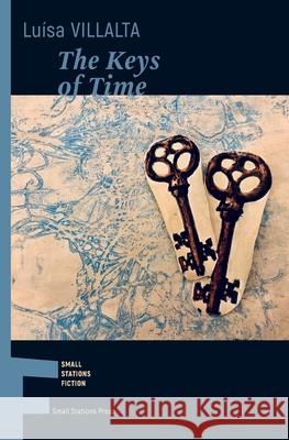 The Keys of Time Lu?sa Villalta Kathleen March 9789543841455 Small Stations Press - książka