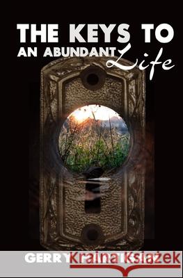 The Keys to an Abundant Life Gerry M. Hartigan 9781451589917 Createspace - książka