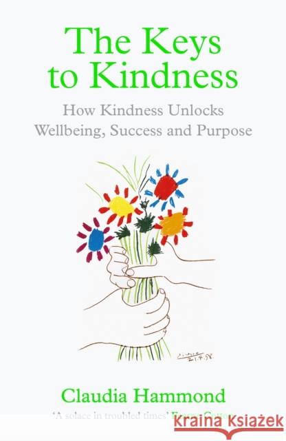 The Keys to Kindness: How Kindness Unlocks Wellbeing, Success and Purpose Claudia Hammond 9781838854485 Canongate Books - książka