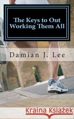 The Keys to Out working Them All Lee, Damian Joel 9781499340495 Createspace - książka