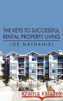 The Keys to Successful Rental Property Living Joe Nathaniel 9781425963705 Authorhouse - książka